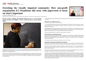 Enriching the visually impaired community: How non-profit organisation iC2 PrepHouse did away with paperwork to focus on what’s important. Singtel myBusiness online, 2017 December